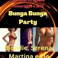 BUNGA BUNGA PARTY
Giovedì 24 agosto al club Fuego

Se in vacanza non sei andato arrosto
ti consiglio di andare in un bel posto
dove far divertire un p