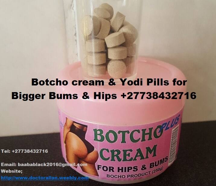  
HIPS AND BUMS ENLARGEMENT  +27738432716


MACA,BOTCHO CREAM AND YODI PILLS FOR HIPS AND BUMS +27738432716 IN SA,SWAZILAND,LESOTHO,NAMIBIA,ZIMBABWE,M